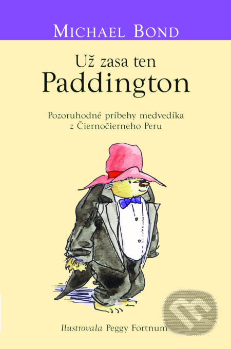 Kniha: Už zasa ten Paddington (Michael Bond). Slovart, 2017 Kniha: Už zasa ten Paddington (Michael Bond). Slovart, 2017