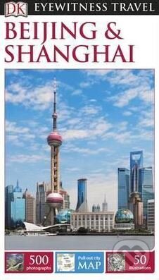Kniha: Beijing and Shanghai (Dorling Kindersley). Dorling Kindersley, 2016 Kniha: Beijing and Shanghai (Dorling Kindersley). Dorling Kindersley, 2016