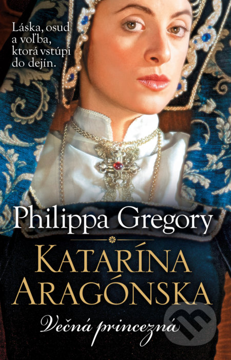 Kniha: Katarína Aragónska (Philippa Gregory). Slovart, 2017 Kniha: Katarína Aragónska (Philippa Gregory). Slovart, 2017