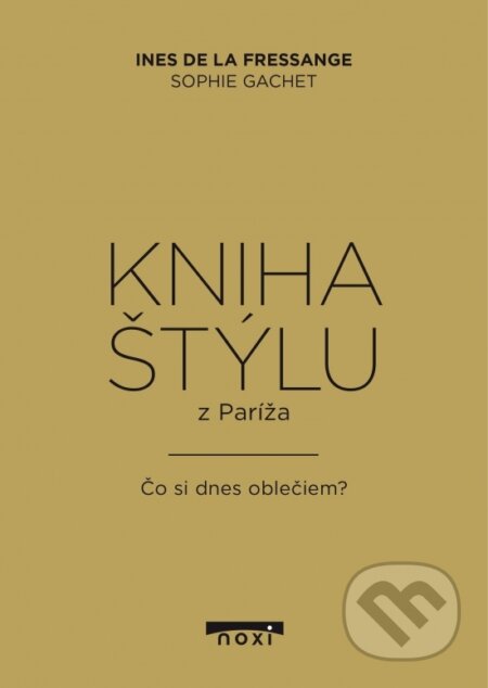 Kniha: Kniha štýlu z Paríža (Ines de la Fressange). NOXI, 2017 Kniha: Kniha štýlu z Paríža (Ines de la Fressange). NOXI, 2017