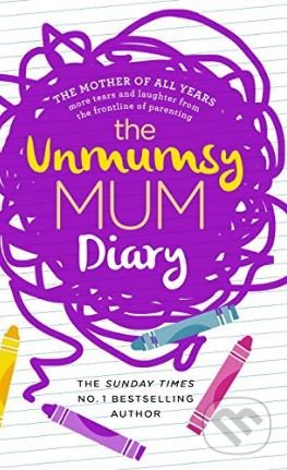 Kniha: The Unmumsy Mum Diary (Sarah Turner). Bantam Press, 2017 Kniha: The Unmumsy Mum Diary (Sarah Turner). Bantam Press, 2017