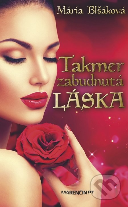 Kniha: Takmer zabudnutá láska (Mária Blšáková). Marenčin PT, 2017 Kniha: Takmer zabudnutá láska (Mária Blšáková). Marenčin PT, 2017