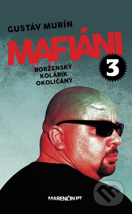 Kniha: Mafiáni 3: Borženský, Kolárik, Okoličány (Gustáv Murín). Marenčin PT, 2017 Kniha: Mafiáni 3: Borženský, Kolárik, Okoličány (Gustáv Murín). Marenčin PT, 2017