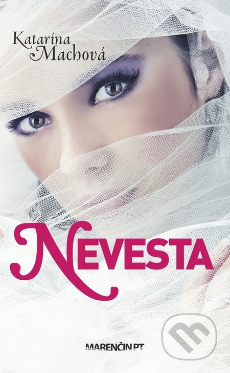 Kniha: Nevesta (Katarína Machová). Marenčin PT, 2017 Kniha: Nevesta (Katarína Machová). Marenčin PT, 2017