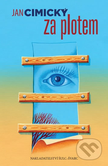 Kniha: Za plotem (Jan Cimický). Šulc - Švarc, 2017 Kniha: Za plotem (Jan Cimický). Šulc - Švarc, 2017