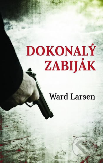 Kniha: Dokonalý zabiják (Ward Larsen). Domino, 2017 Kniha: Dokonalý zabiják (Ward Larsen). Domino, 2017