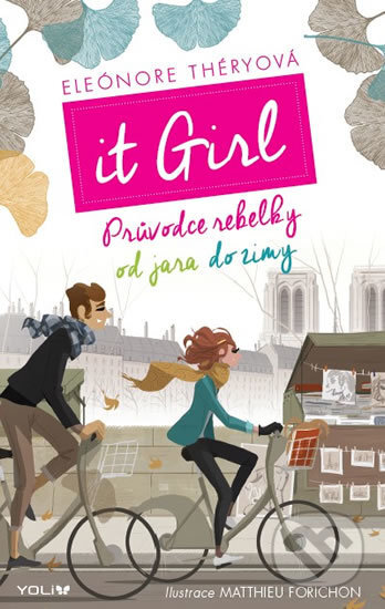 Kniha: It Girl - Průvodce rebelky od jara do zimy (Eléonore Théry a Matthieu Forichon). YOLi CZ, 2018 Kniha: It Girl - Průvodce rebelky od jara do zimy (Eléonore Théry a Matthieu Forichon). YOLi CZ, 2018