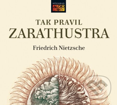 Audiokniha: Tak pravil Zarathustra (Friedrich Nietzsche). Vyšehrad, 2018 Audiokniha: Tak pravil Zarathustra (Friedrich Nietzsche). Vyšehrad, 2018