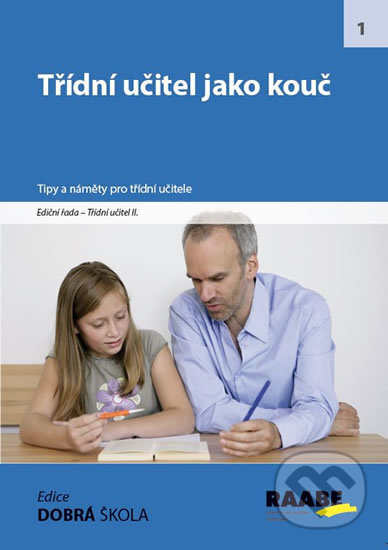 Kniha: Třídní učitel jako kouč (Autorský kolektív). Raabe CZ, 2017 Kniha: Třídní učitel jako kouč (Autorský kolektív). Raabe CZ, 2017