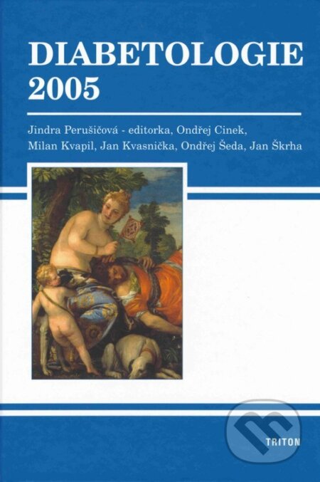 Kniha: Diabetologie 2005 (Jindřiška Perušičová). Triton, 2005 Kniha: Diabetologie 2005 (Jindřiška Perušičová). Triton, 2005