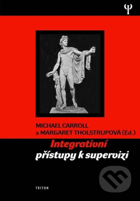 Kniha: Integrativní přístupy k supervizi (Michael Carroll). Triton, 2004 Kniha: Integrativní přístupy k supervizi (Michael Carroll). Triton, 2004