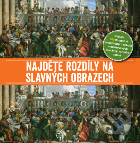 Kniha: Najděte rozdíly na slavných obrazech (Slovart CZ). Slovart CZ, 2017 Kniha: Najděte rozdíly na slavných obrazech (Slovart CZ). Slovart CZ, 2017