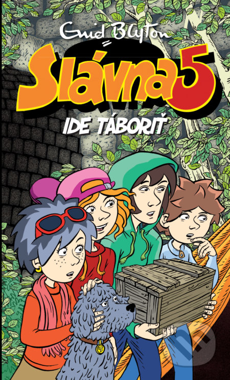 Kniha: Slávna päťka ide táboriť (Enid Blyton). Slovart, 2017 Kniha: Slávna päťka ide táboriť (Enid Blyton). Slovart, 2017
