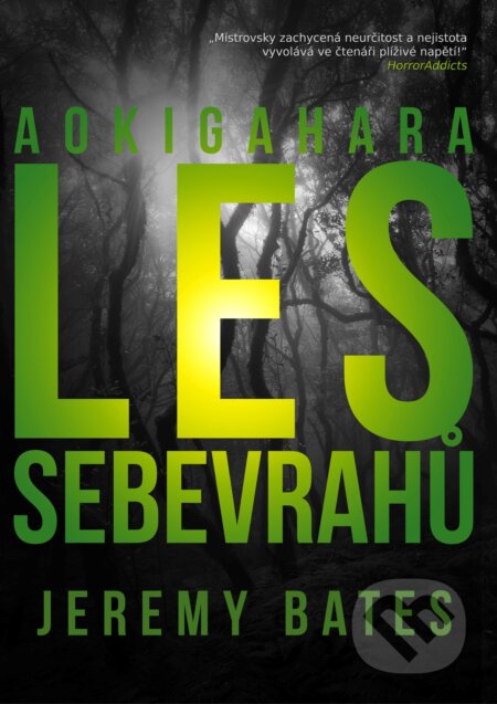 Kniha: Les sebevrahů Aokigahara (Jeremy Bates). XYZ, 2017 Kniha: Les sebevrahů Aokigahara (Jeremy Bates). XYZ, 2017