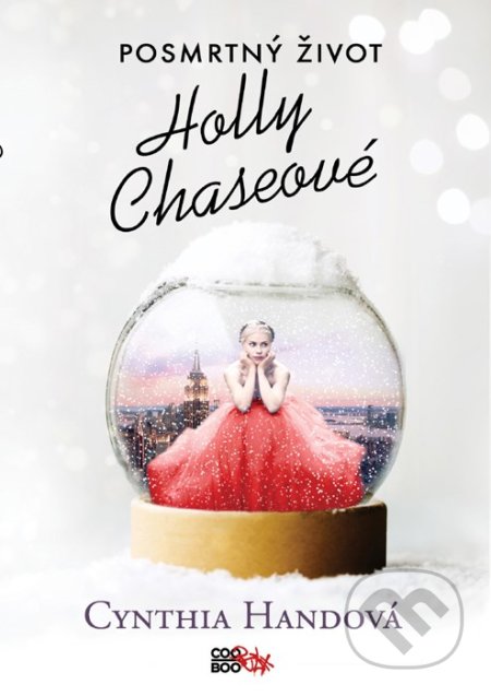 Kniha: Posmrtný život Holly Chaseové (Cynthia Hand). CooBoo CZ, 2018 Kniha: Posmrtný život Holly Chaseové (Cynthia Hand). CooBoo CZ, 2018
