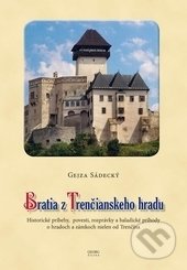 Kniha: Bratia z Trenčianskeho hradu (Gejza Sádecký). Georg, 2017 Kniha: Bratia z Trenčianskeho hradu (Gejza Sádecký). Georg, 2017