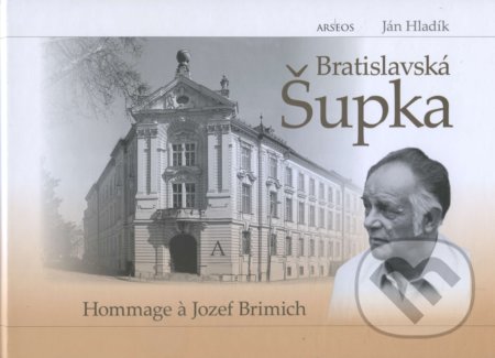 Kniha: Bratislavská Šupka (Ján Hladík). Arseos, 2017 Kniha: Bratislavská Šupka (Ján Hladík). Arseos, 2017