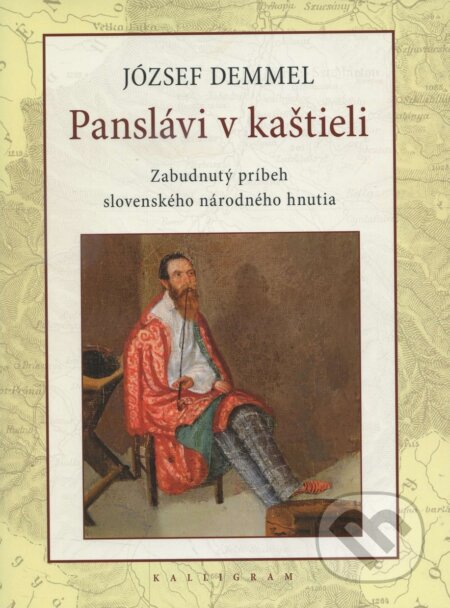 Kniha: Panslávi v kaštieli (József Demmel). Kalligram, 2016 Kniha: Panslávi v kaštieli (József Demmel). Kalligram, 2016