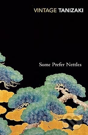 Kniha: Some Prefer Nettles (Junichiro Tanizaki). Vintage, 2001 Kniha: Some Prefer Nettles (Junichiro Tanizaki). Vintage, 2001