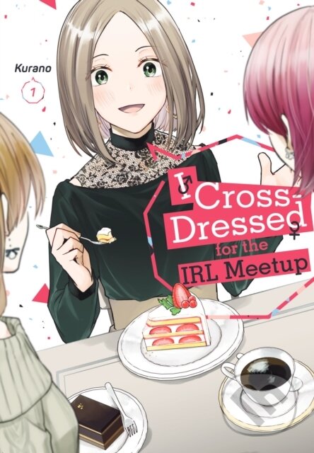 Kniha: I Cross-Dressed for the IRL Meetup 1 (Kurano). Kodansha Comics, 2024 Kniha: I Cross-Dressed for the IRL Meetup 1 (Kurano). Kodansha Comics, 2024