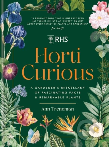 Kniha: Horti Curious: A Gardener's Miscellany of Fascinating Facts & Remarkable Plants (Ann Treneman). Octopus Publishing Group, 2024 Kniha: Horti Curious: A Gardener's Miscellany of Fascinating Facts & Remarkable Plants (Ann Treneman). Octopus Publishing Group, 2024