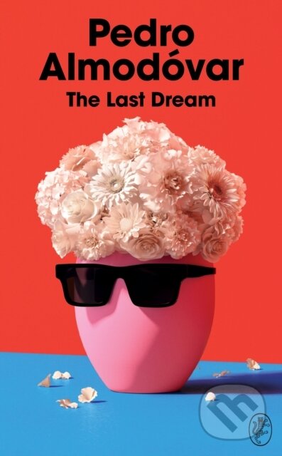 Kniha: The Last Dream (Pedro Almodóvar). Harvill Secker, 2024 Kniha: The Last Dream (Pedro Almodóvar). Harvill Secker, 2024