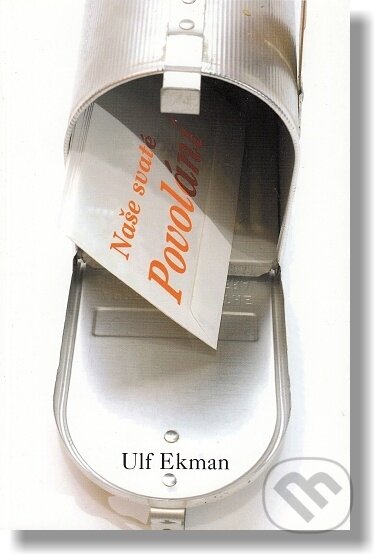 Kniha: Naše svaté povolání (Ulf Ekman). , 2007 Kniha: Naše svaté povolání (Ulf Ekman). , 2007