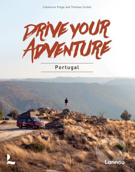 Kniha: Drive Your Adventure: Portugal (Clemence Polge a Thomas Corbet). Lannoo, 2021 Kniha: Drive Your Adventure: Portugal (Clemence Polge a Thomas Corbet). Lannoo, 2021