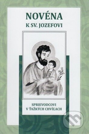 Kniha: Novéna k sv. Jozefovi sprievodcovi v ťažkých chvíľach (Soňa Vancáková). , 2021 Kniha: Novéna k sv. Jozefovi sprievodcovi v ťažkých chvíľach (Soňa Vancáková). , 2021