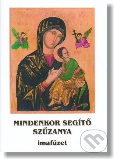 Kniha: Mindenkor Segítő Szűzanya (). , 2016 Kniha: Mindenkor Segítő Szűzanya (). , 2016