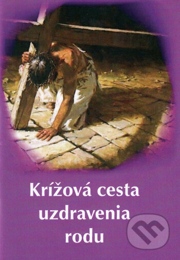 Kniha: Krížová cesta uzdravenia rodu (Mária Vicenová). Oáza Michala Archanjela, 2009 Kniha: Krížová cesta uzdravenia rodu (Mária Vicenová). Oáza Michala Archanjela, 2009