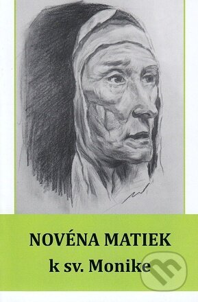Kniha: Novéna matiek k sv. Monike (Soňa Vancáková). OZ Maják nádeje, 2022 Kniha: Novéna matiek k sv. Monike (Soňa Vancáková). OZ Maják nádeje, 2022