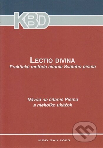 Kniha: Lectio divina - praktická metóda čítania Svätého písma (Anton Tyrol). Katolícke biblické dielo, 2005 Kniha: Lectio divina - praktická metóda čítania Svätého písma (Anton Tyrol). Katolícke biblické dielo, 2005