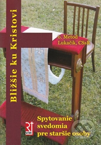 Kniha: Spytovanie svedomia pre staršie osoby (Metod Lukáčik CSSR). Misionar, 2013 Kniha: Spytovanie svedomia pre staršie osoby (Metod Lukáčik CSSR). Misionar, 2013