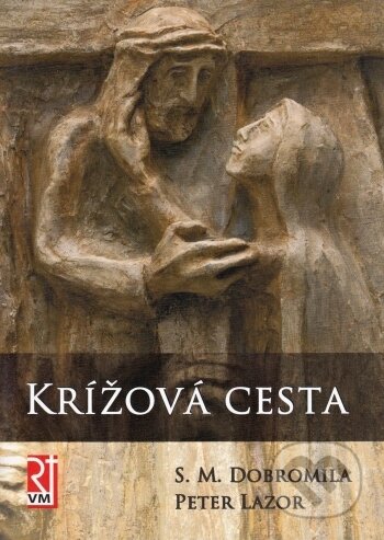 Kniha: Krížová cesta / Misionár (S.M. Dobromila a Peter Lazor). Misionar, 2011 Kniha: Krížová cesta / Misionár (S.M. Dobromila a Peter Lazor). Misionar, 2011