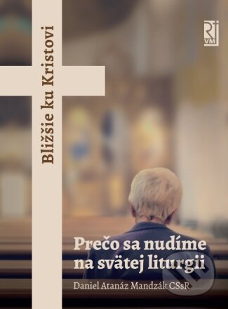 Kniha: Prečo sa nudíme na svätej liturgii (Daniel Altanáz Mandzák a CSSR). Misionar, 2024 Kniha: Prečo sa nudíme na svätej liturgii (Daniel Altanáz Mandzák a CSSR). Misionar, 2024