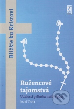 Kniha: Ružencové tajomstvá (Jozef Troja). Misionar, 2024 Kniha: Ružencové tajomstvá (Jozef Troja). Misionar, 2024