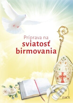 Kniha: Príprava na sviatosť birmovania (Zaex). Zaex, 2023 Kniha: Príprava na sviatosť birmovania (Zaex). Zaex, 2023