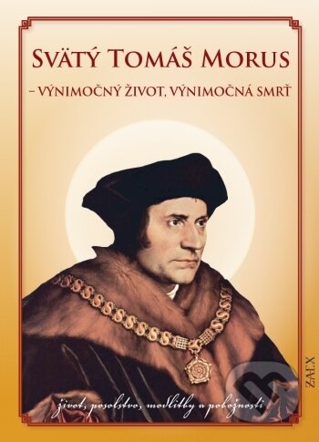 Kniha: Svätý Tomáš Morus - Výnimočný život, výnimočná smrť (Zaex). Zaex, 2021 Kniha: Svätý Tomáš Morus - Výnimočný život, výnimočná smrť (Zaex). Zaex, 2021