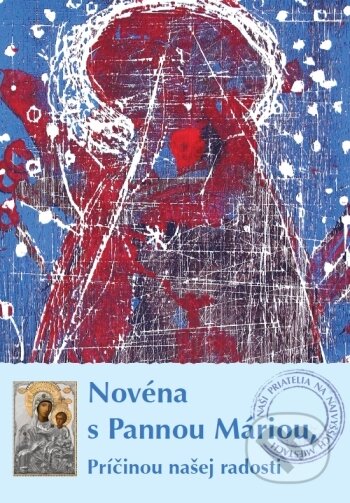 Kniha: Novéna s Pannou Máriou, Príčinou našej radosti (zostavil: Michal Altrichter SJ). Zaex, 2019 Kniha: Novéna s Pannou Máriou, Príčinou našej radosti (zostavil: Michal Altrichter SJ). Zaex, 2019