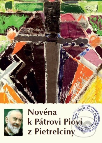 Kniha: Novéna k Pátrovi Piovi z Pietrelciny (Zaex). Zaex, 2018 Kniha: Novéna k Pátrovi Piovi z Pietrelciny (Zaex). Zaex, 2018