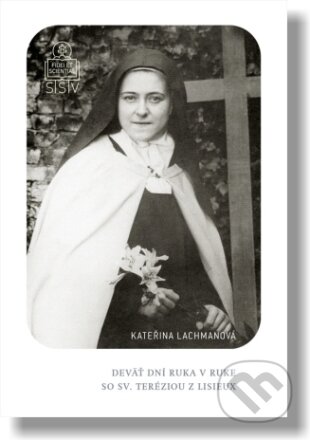 Kniha: Deväť dní ruka v ruke so sv. Teréziou z Lisieux (Kateřina Lachmanová). , 2023 Kniha: Deväť dní ruka v ruke so sv. Teréziou z Lisieux (Kateřina Lachmanová). , 2023