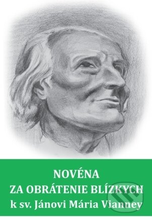 Kniha: Novéna za obrátenie blízkych k sv. Jánovi Mária Vianney (Soňa Vancáková). , 2024 Kniha: Novéna za obrátenie blízkych k sv. Jánovi Mária Vianney (Soňa Vancáková). , 2024