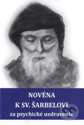 Kniha: Novéna k sv. Šarbelovi za psychické uzdravenie (Soňa Vancáková). , 2023 Kniha: Novéna k sv. Šarbelovi za psychické uzdravenie (Soňa Vancáková). , 2023