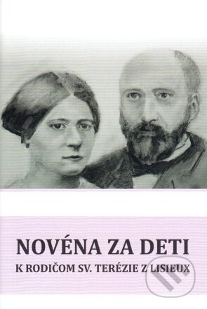 Kniha: Novéna za deti k rodičom sv. Terézie z Lisieux (Soňa Vancáková). , 2023 Kniha: Novéna za deti k rodičom sv. Terézie z Lisieux (Soňa Vancáková). , 2023