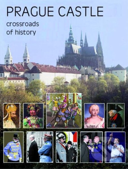 Kniha: Prague Castle - Crossroads of History (Miloš Pokorný). Slovart, 2020 Kniha: Prague Castle - Crossroads of History (Miloš Pokorný). Slovart, 2020