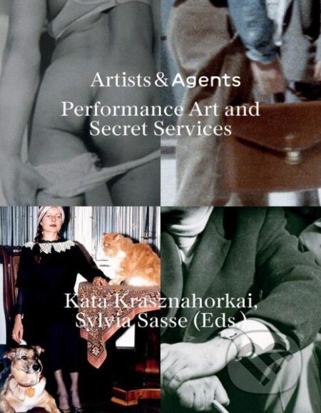 Kniha: Artists & Agents: Performance Art, Happenings, Action Art and the Intelligence Services (Kata Krasznahorkai a Sylvia Sasse). Spector Books, 2019 Kniha: Artists & Agents: Performance Art, Happenings, Action Art and the Intelligence Services (Kata Krasznahorkai a Sylvia Sasse). Spector Books, 2019