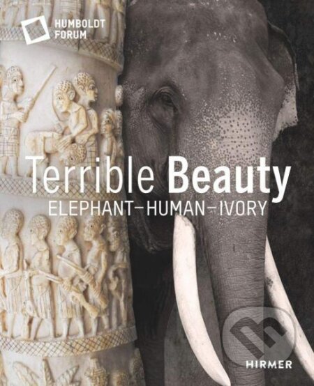 Kniha: Terrible Beauty: Elephant – Human – Ivory (Stiftung Humboldt). Hirmer, 2021 Kniha: Terrible Beauty: Elephant – Human – Ivory (Stiftung Humboldt). Hirmer, 2021
