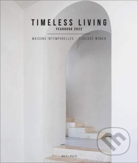 Kniha: Timeless Living Yearbook 2022 (Wim Pauwels). Beta-Plus, 2022 Kniha: Timeless Living Yearbook 2022 (Wim Pauwels). Beta-Plus, 2022