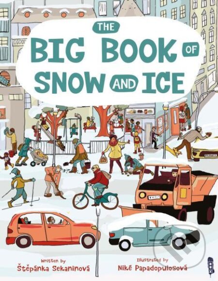 Kniha: The Big Book Of Snow and Ice (Štěpánka Sekaninová). , 2017 Kniha: The Big Book Of Snow and Ice (Štěpánka Sekaninová). , 2017